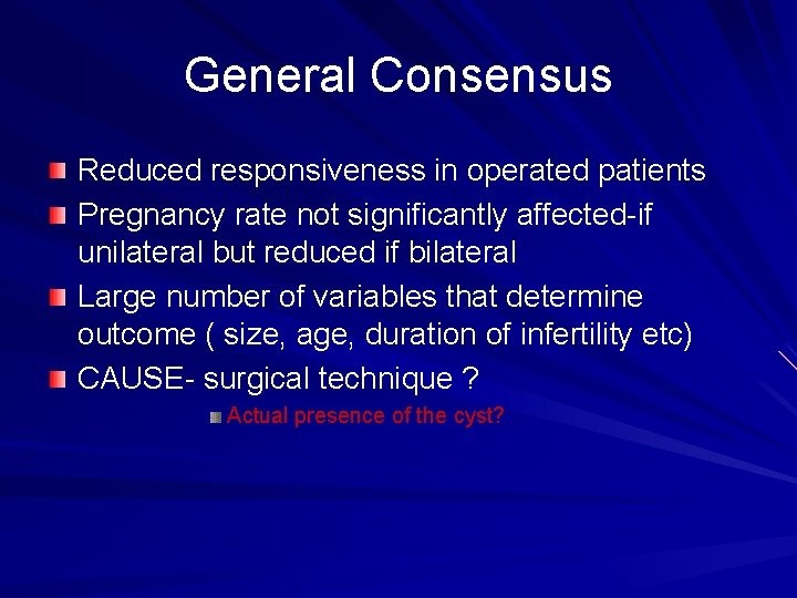 General Consensus Reduced responsiveness in operated patients Pregnancy rate not significantly affected-if unilateral but