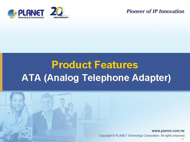 Product Features ATA (Analog Telephone Adapter) 30 