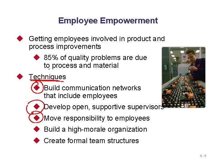 Employee Empowerment u Getting employees involved in product and process improvements u 85% of