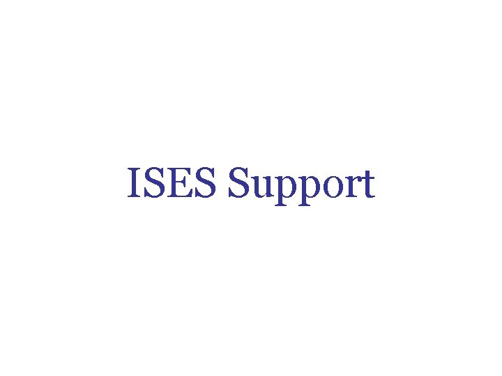 ISES Support ISES Support