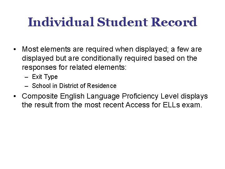 Individual Student Record • Most elements are required when displayed; a few are displayed Individual Student Record • Most elements are required when displayed; a few are displayed