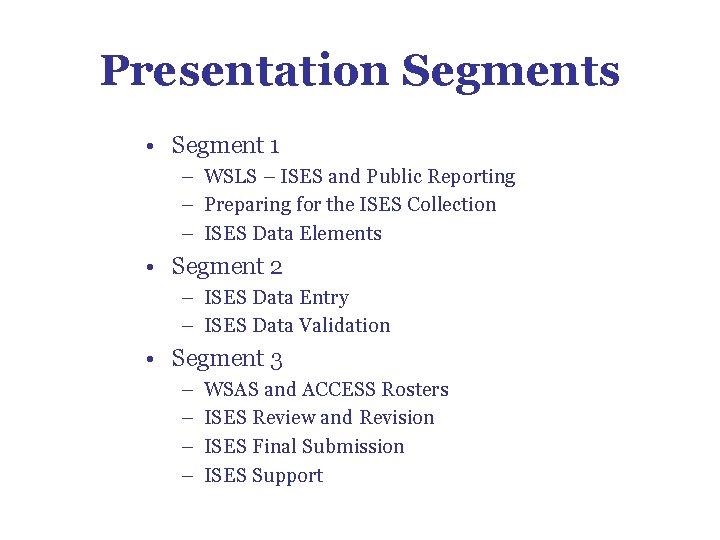 Presentation Segments • Segment 1 – WSLS – ISES and Public Reporting – Preparing Presentation Segments • Segment 1 – WSLS – ISES and Public Reporting – Preparing