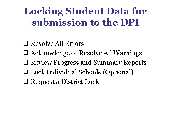 Locking Student Data for submission to the DPI q Resolve All Errors q Acknowledge Locking Student Data for submission to the DPI q Resolve All Errors q Acknowledge