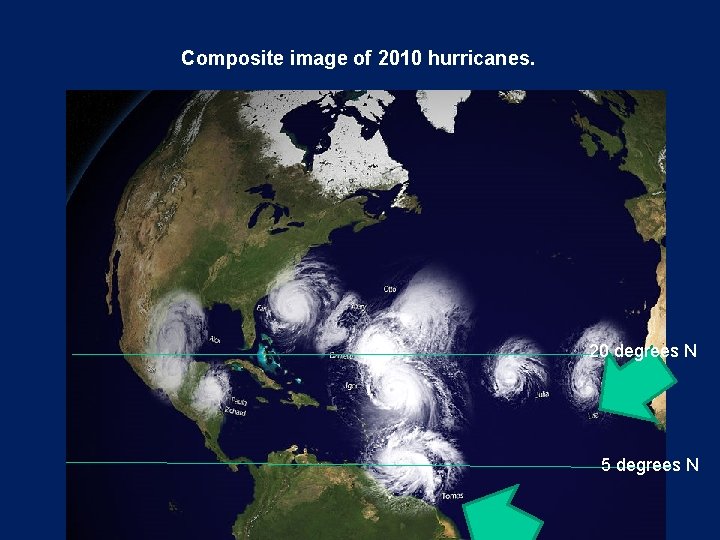 Composite image of 2010 hurricanes. 20 degrees N 5 degrees N Chapter menu Resources