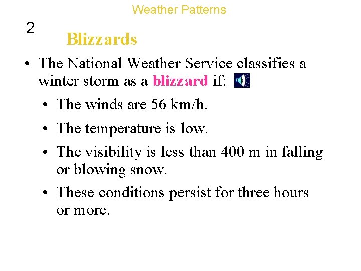 Weather Patterns 2 Blizzards • The National Weather Service classifies a winter storm as