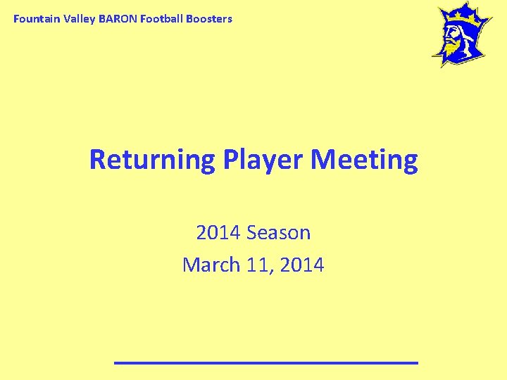 Fountain Valley BARON Football Boosters Returning Player Meeting 2014 Season March 11, 2014 