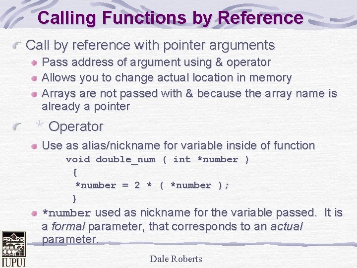 Calling Functions by Reference Call by reference with pointer arguments Pass address of argument