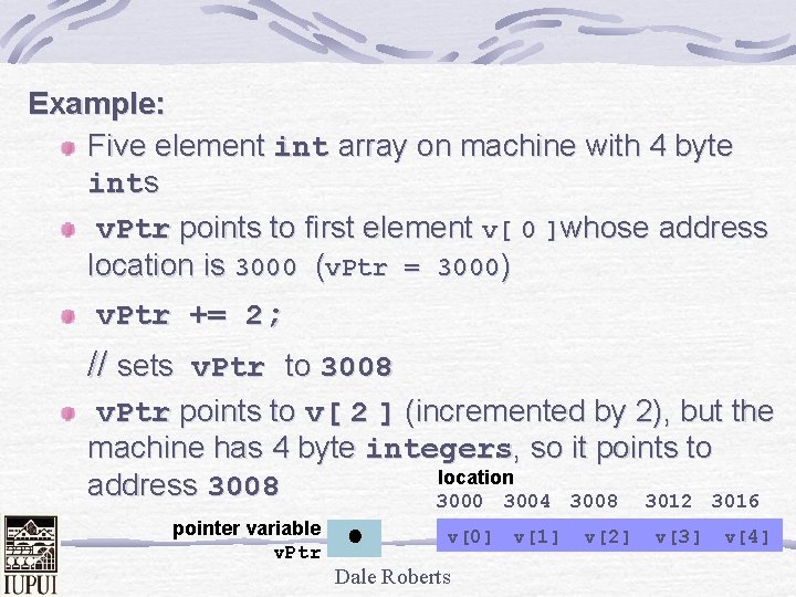 Example: Five element int array on machine with 4 byte ints v. Ptr points