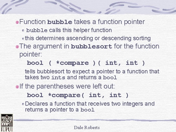 Function bubble takes a function pointer bubble calls this helper function this determines ascending