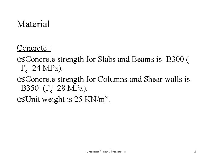 Material Concrete : Concrete strength for Slabs and Beams is B 300 ( f'c=24