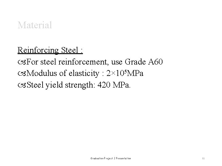 Material Reinforcing Steel : For steel reinforcement, use Grade A 60 Modulus of elasticity