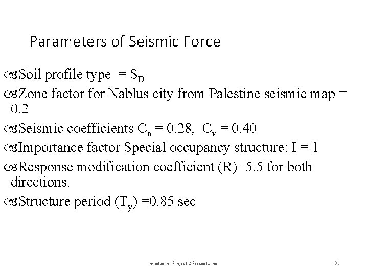 Parameters of Seismic Force Soil profile type = SD Zone factor for Nablus city