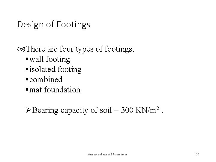 Design of Footings There are four types of footings: §wall footing §isolated footing §combined