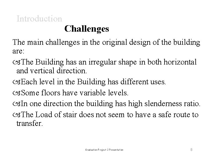 Introduction Challenges The main challenges in the original design of the building are: The