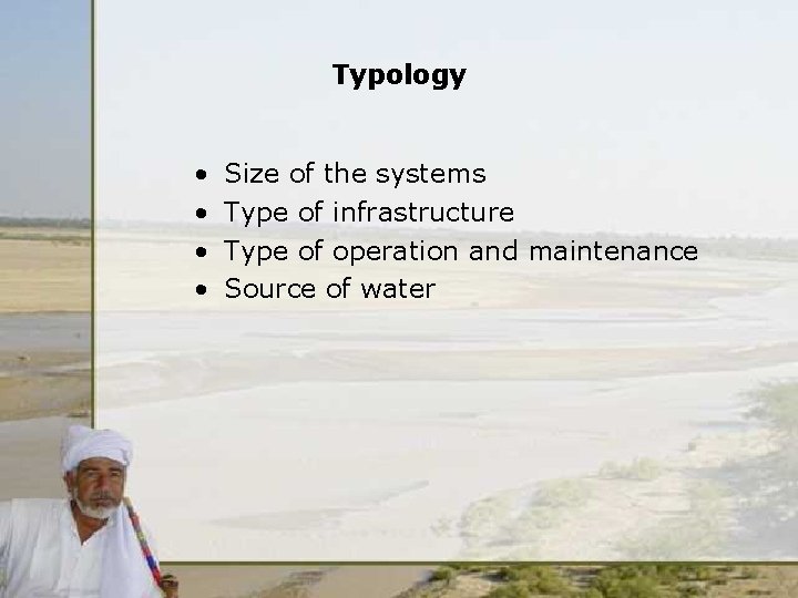 Typology • • Size of the systems Type of infrastructure Type of operation and