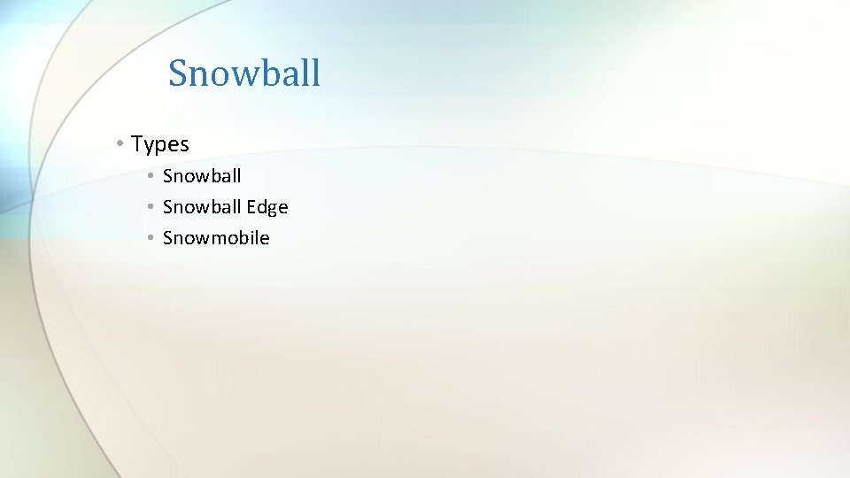 Snowball • Types • Snowball Edge • Snowmobile 