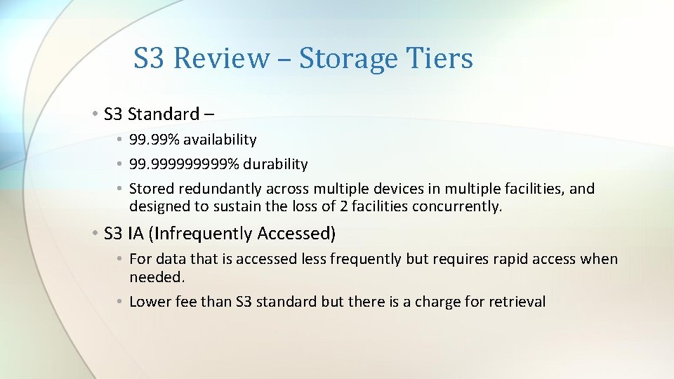 S 3 Review – Storage Tiers • S 3 Standard – • 99. 99%
