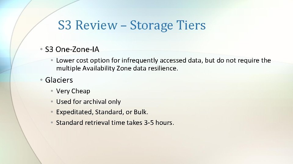 S 3 Review – Storage Tiers • S 3 One-Zone-IA • Lower cost option