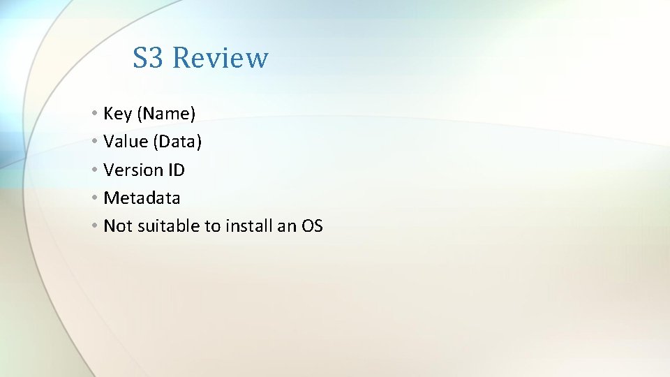 S 3 Review • Key (Name) • Value (Data) • Version ID • Metadata