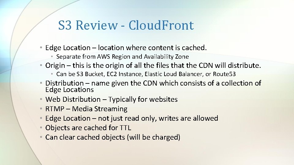 S 3 Review - Cloud. Front • Edge Location – location where content is