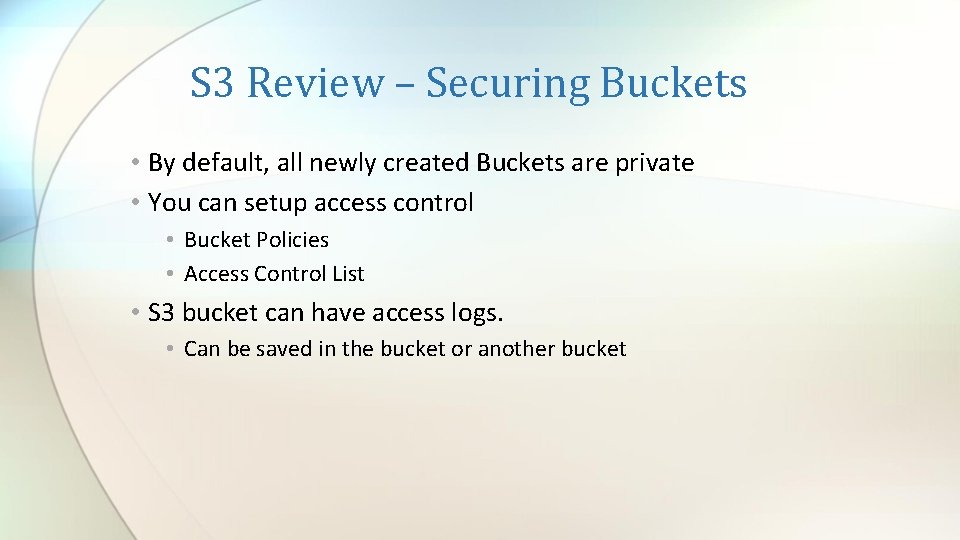 S 3 Review – Securing Buckets • By default, all newly created Buckets are