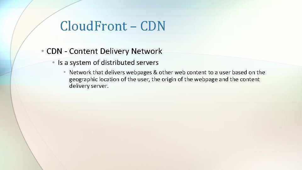 Cloud. Front – CDN • CDN - Content Delivery Network • Is a system