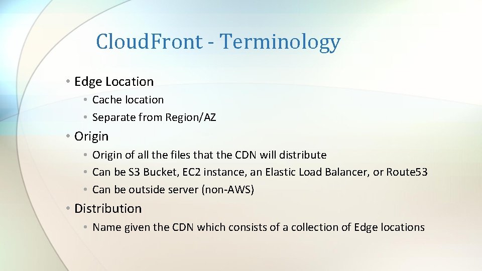 Cloud. Front - Terminology • Edge Location • Cache location • Separate from Region/AZ