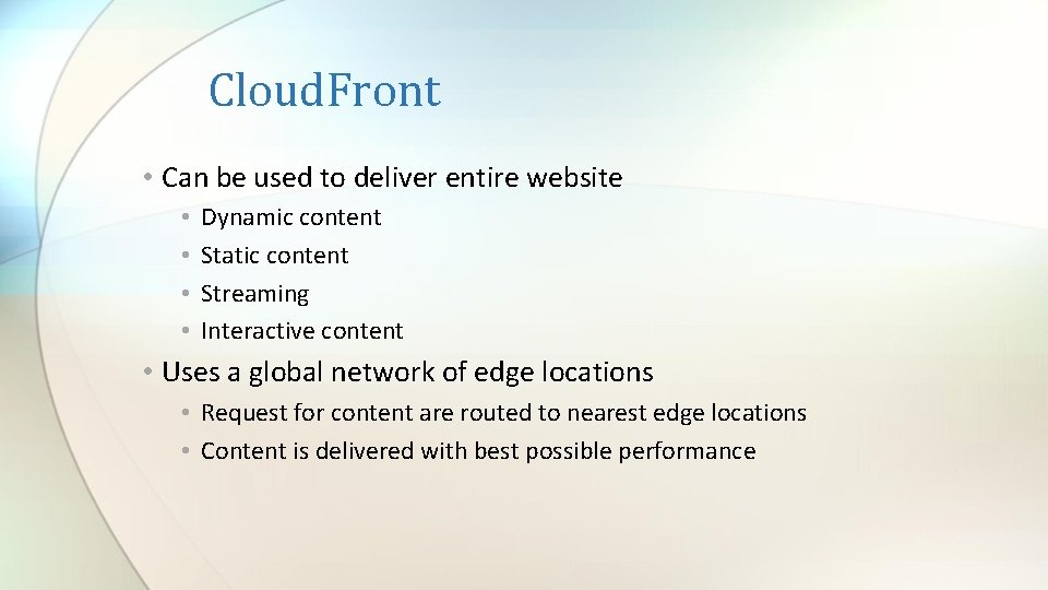 Cloud. Front • Can be used to deliver entire website • • Dynamic content