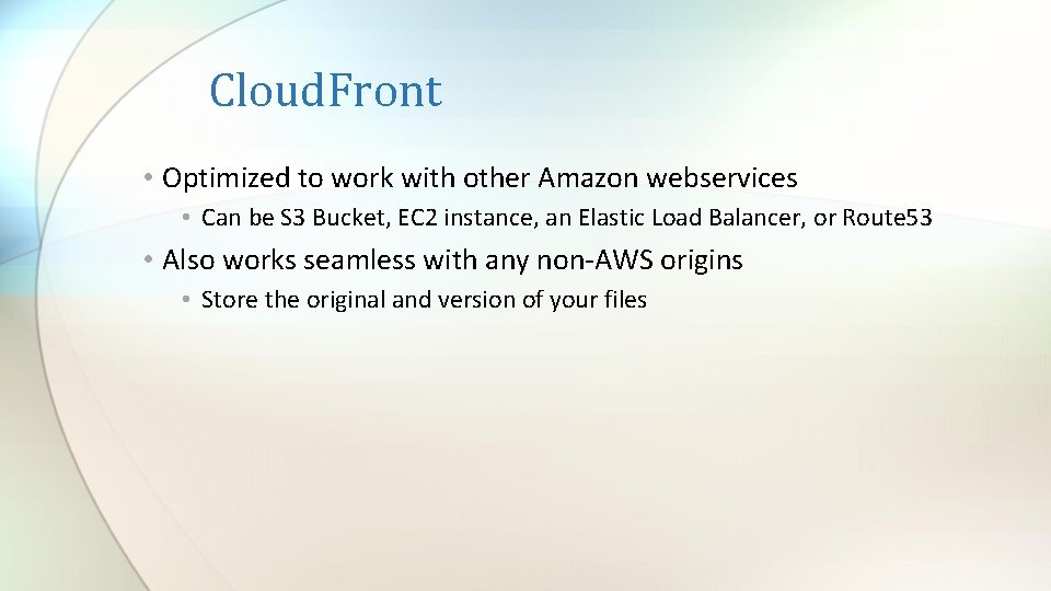 Cloud. Front • Optimized to work with other Amazon webservices • Can be S