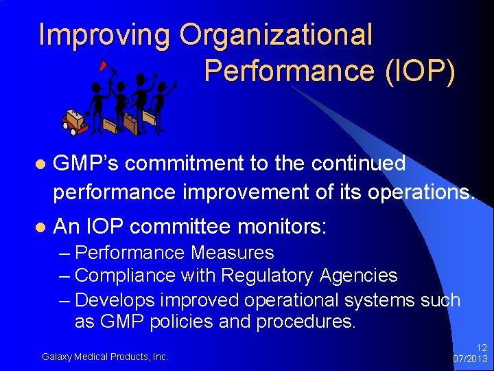 Improving Organizational Performance (IOP) l GMP’s commitment to the continued performance improvement of its Improving Organizational Performance (IOP) l GMP’s commitment to the continued performance improvement of its