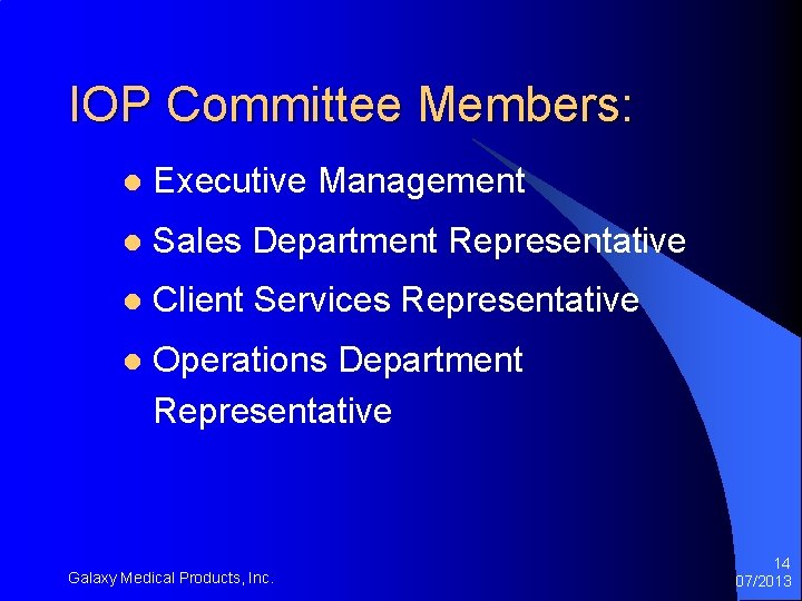 IOP Committee Members: l Executive Management l Sales Department Representative l Client Services Representative IOP Committee Members: l Executive Management l Sales Department Representative l Client Services Representative