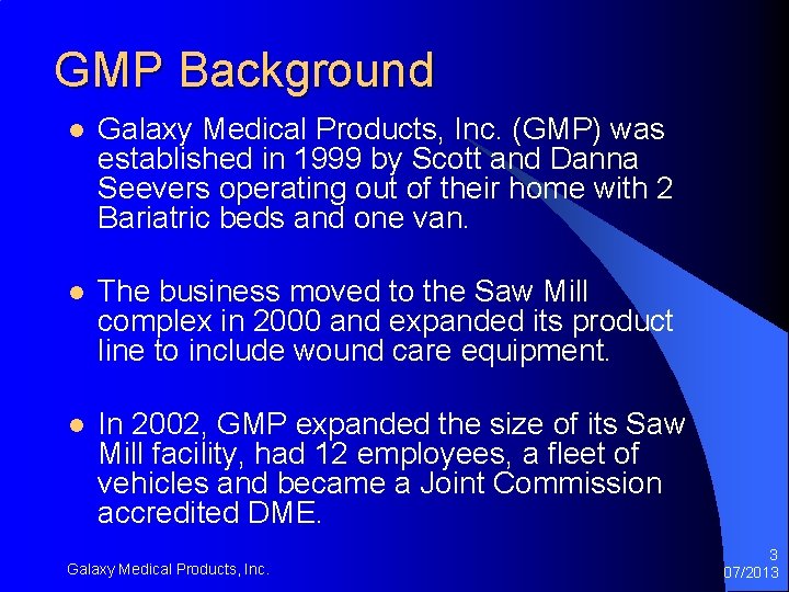 GMP Background l Galaxy Medical Products, Inc. (GMP) was established in 1999 by Scott GMP Background l Galaxy Medical Products, Inc. (GMP) was established in 1999 by Scott