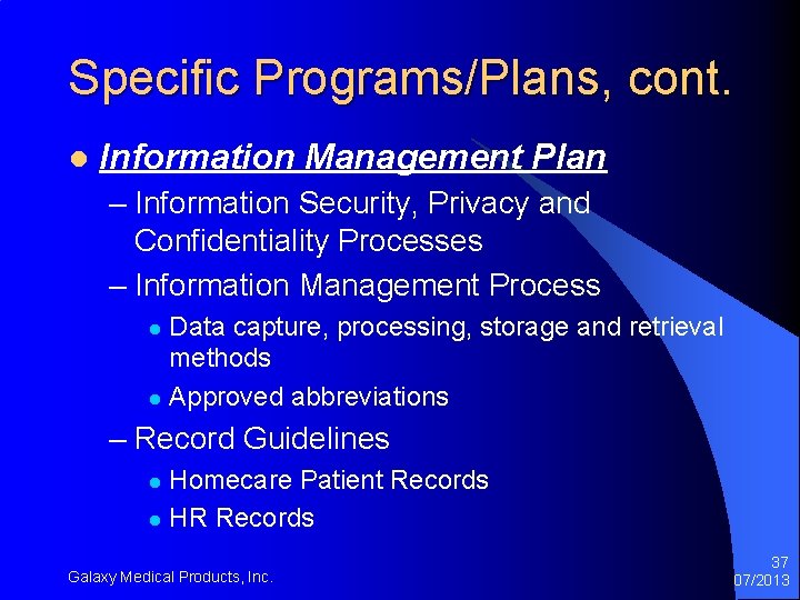 Specific Programs/Plans, cont. l Information Management Plan – Information Security, Privacy and Confidentiality Processes Specific Programs/Plans, cont. l Information Management Plan – Information Security, Privacy and Confidentiality Processes