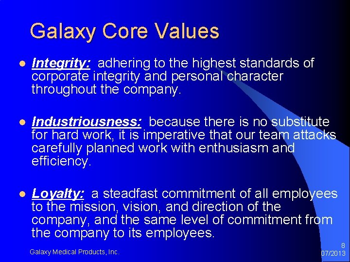 Galaxy Core Values l Integrity: adhering to the highest standards of corporate integrity and Galaxy Core Values l Integrity: adhering to the highest standards of corporate integrity and