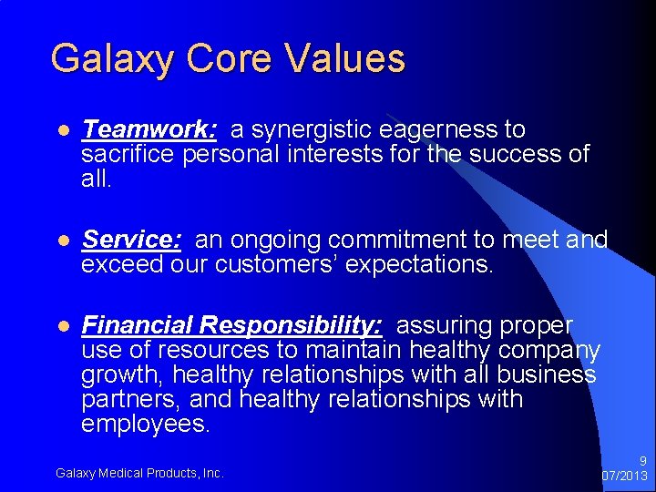 Galaxy Core Values l Teamwork: a synergistic eagerness to sacrifice personal interests for the Galaxy Core Values l Teamwork: a synergistic eagerness to sacrifice personal interests for the