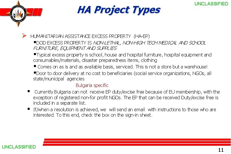 HA Project Types Ø UNCLASSIFIED HUMANITARIAN ASSISTANCE EXCESS PROPERTY (HA-EP) §DOD EXCESS PROPERTY IS