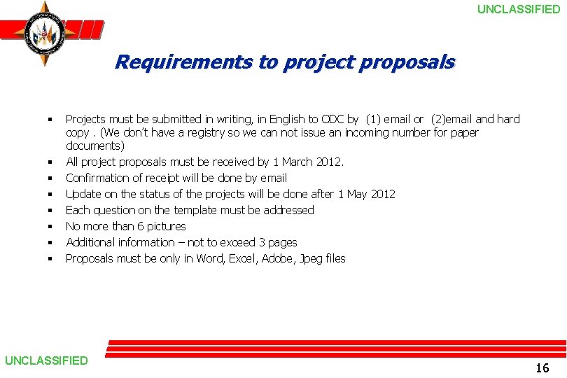 UNCLASSIFIED Requirements to project proposals § § § § Projects must be submitted in