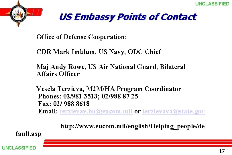 UNCLASSIFIED US Embassy Points of Contact Office of Defense Cooperation: CDR Mark Imblum, US