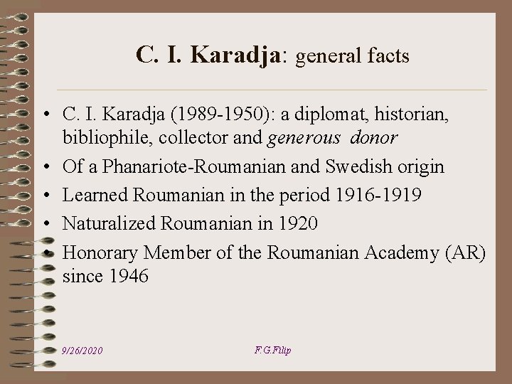 C. I. Karadja: general facts • C. I. Karadja (1989 -1950): a diplomat, historian,