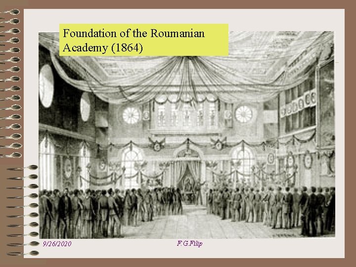 Foundation of the Roumanian Academy (1864) 9/26/2020 F. G. Filip 