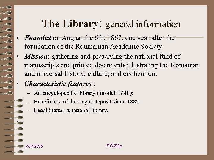 The Library: general information • Founded on August the 6 th, 1867, one year
