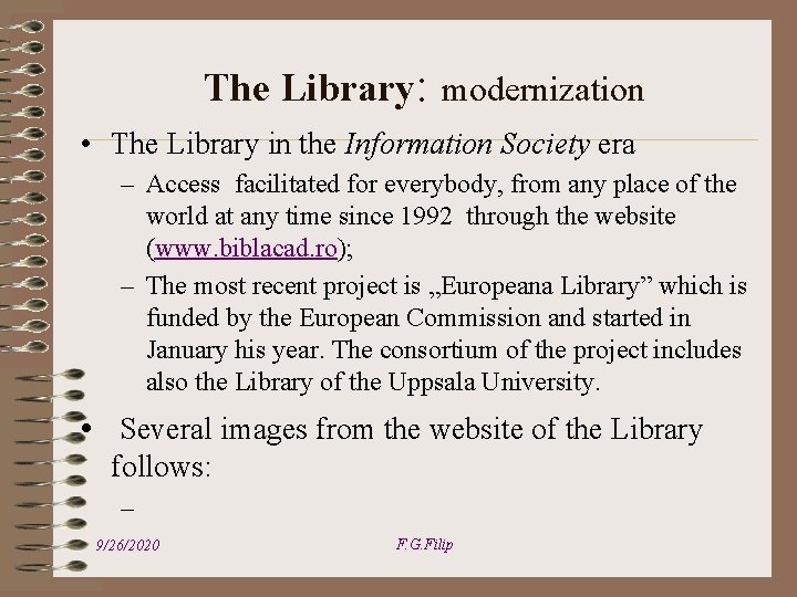 The Library: modernization • The Library in the Information Society era – Access facilitated