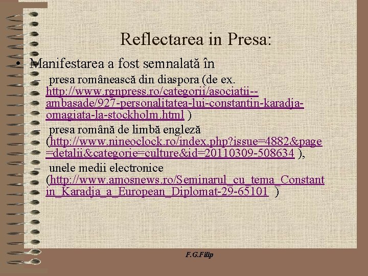 Reflectarea in Presa: • Manifestarea a fost semnalată în – presa românească din diaspora