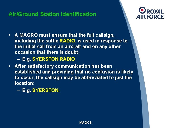 Air/Ground Station Identification • A MAGRO must ensure that the full callsign, including the