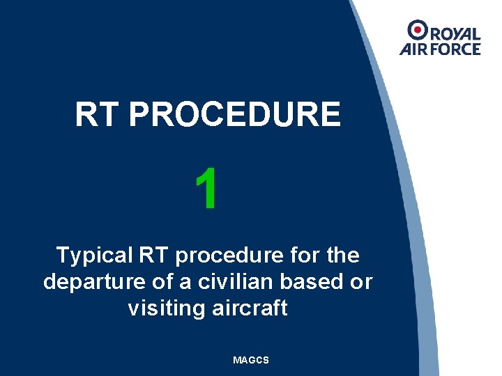 RT PROCEDURE 1 Typical RT procedure for the departure of a civilian based or