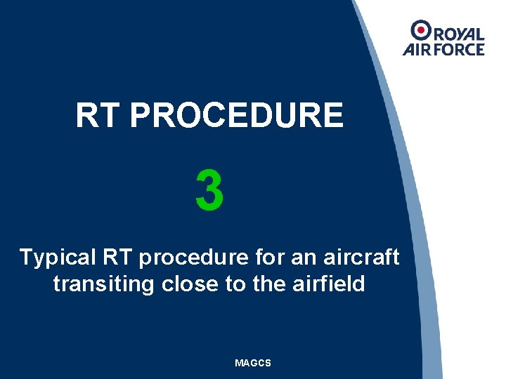 RT PROCEDURE 3 Typical RT procedure for an aircraft transiting close to the airfield
