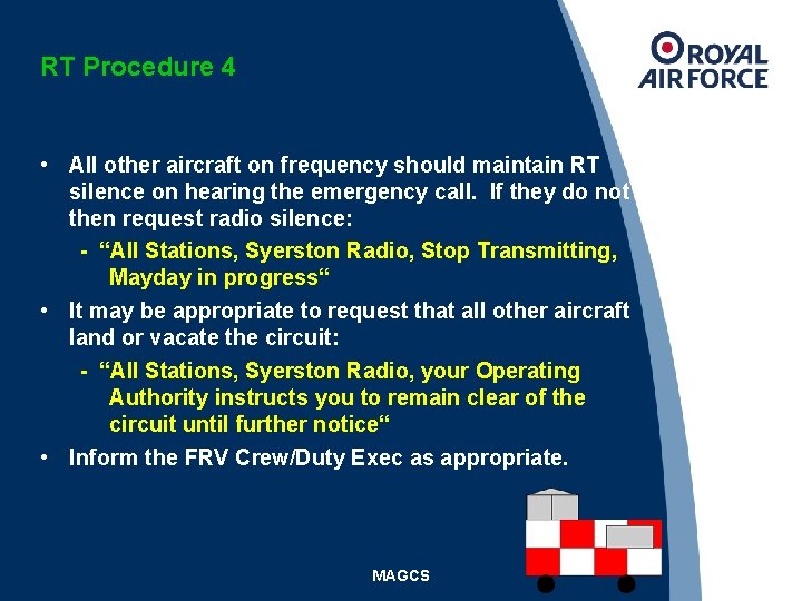 RT Procedure 4 • All other aircraft on frequency should maintain RT silence on