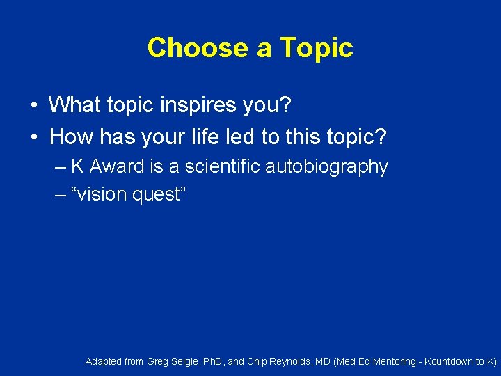 Choose a Topic • What topic inspires you? • How has your life led