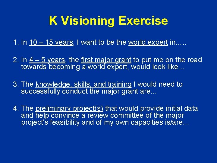 K Visioning Exercise 1. In 10 – 15 years, I want to be the