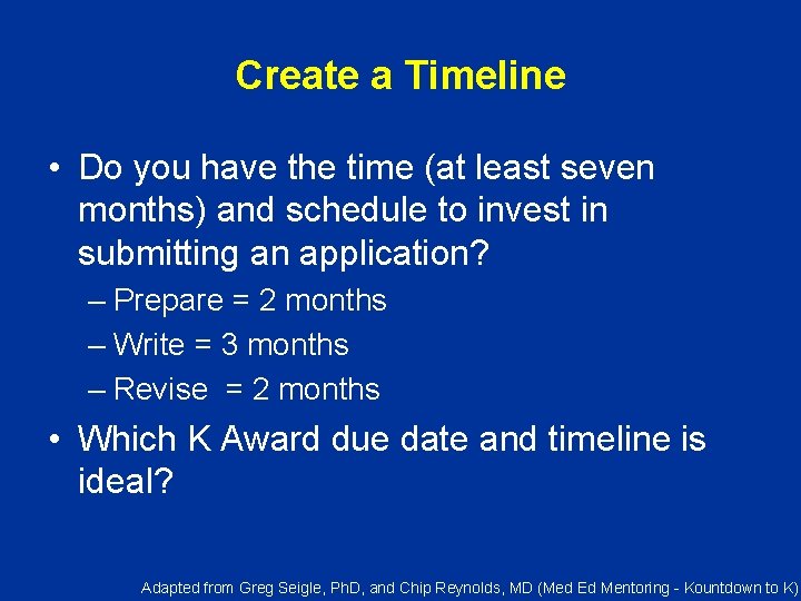 Create a Timeline • Do you have the time (at least seven months) and